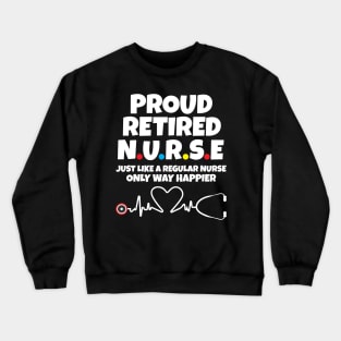 Proud Retired Nurse Crewneck Sweatshirt